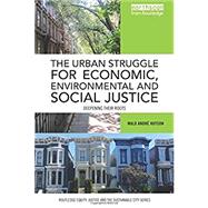The Urban Struggle for Economic, Environmental and Social Justice: Deepening their roots by Hutson; Malo AndrT, 9780415785440