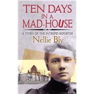Ten Days in a Mad-house by Bly, Nellie, 9780486835440
