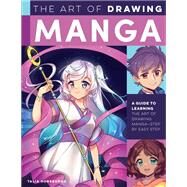 The Art of Drawing Manga A guide to learning the art of drawing manga--step by easy step by Horsburgh, Talia, 9780760375440