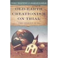 Old-Earth Creationism on Trial by Chaffey, Tim, 9780890515440