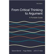From Critical Thinking to Argument A Portable Guide by Barnet, Sylvan; Bedau, Hugo; O'Hara, John, 9781319035440