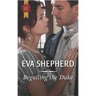 Beguiling the Duke by Shepherd, Eva, 9781335635440
