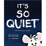 It's So Quiet A Not-Quite-Going-to-Bed Book by Duskey Rinker, Sherri; Fucile, Tony, 9781452145440
