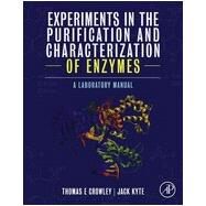 Experiments in the Purification and Characterization of Enzymes by Crowley; Kyte, 9780124095441