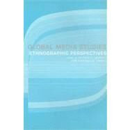 Global Media Studies: Ethnographic Perspectives by Murphy, Patrick D.; Kraidy, Marwan M., 9780203505441