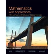 Mathematics with Applications In the Management, Natural, and Social Sciences Plus NEW MyLab Math with Pearson eText -- Access Card Package by Lial, Margaret L.; Hungerford, Thomas W.; Holcomb, John P.; Mullins, Bernadette, 9780321935441