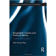 Bangladesh Cinema and National Identity: In Search of the Modern? by Raju; Zakir Hossain, 9780415465441