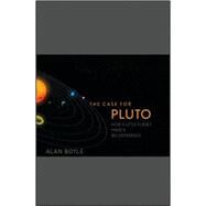 The Case for Pluto How a Little Planet Made a Big Difference by Boyle, Alan, 9780470505441