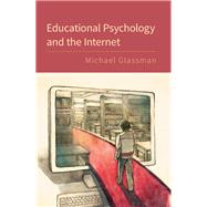 Educational Psychology and the Internet by Glassman, Michael, 9781107095441