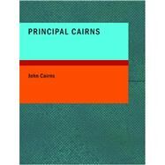 Principal Cairns by Cairns, John, JR., 9781434625441