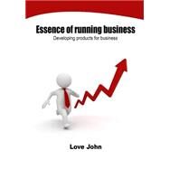 Essence of Running Business by John, Love, 9781505905441