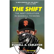 The Shift The Next Evolution in Baseball Thinking by Carleton, Russell A.; Passan, Jeff, 9781629375441