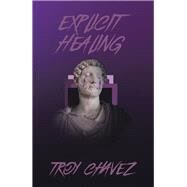 Explicit Healing by Chavez, Troy, 9781796075441
