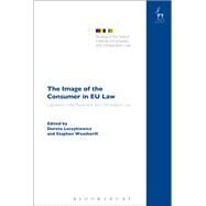 The Images of the Consumer in EU Law Legislation, Free Movement and Competition Law by Leczykiewicz, Dorota; Weatherill, Stephen, 9781849465441