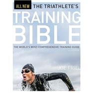 The Triathlete's Training Bible by Friel, Joe, 9781937715441