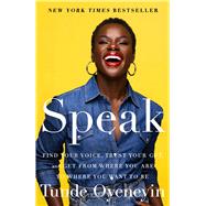 Speak Find Your Voice, Trust Your Gut, and Get From Where You Are to Where You Want To Be by Oyeneyin, Tunde, 9781982195441