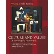Culture and Values A Survey of the Humanities, Volume II (with InfoTrac) (Chapters 12-22 with readings) by Cunningham, Lawrence S.; Reich, John J., 9780155085442