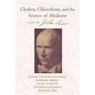 Cholera, Chloroform, and the Science of Medicine A Life of John Snow by Vinten-Johansen, Peter; Brody, Howard; Paneth, Nigel; Rachman, Stephen; Rip, Michael; Zuck, David, 9780195135442