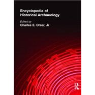 Encyclopedia of Historical Archaeology by Orser Jr, C., 9780415215442