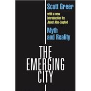 The Emerging City: Myth and Reality by Greer,Scott, 9781138535442