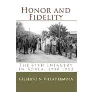 Honor and Fidelity by Villahermosa, Gilberto N., 9781449565442