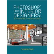Photoshop for Interior Designers A Nonverbal Communication by Ding, Suining, 9781609015442