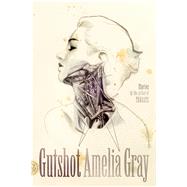 Gutshot Stories by Gray, Amelia, 9780374175443