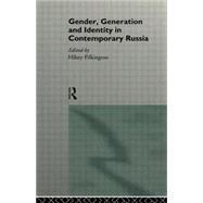 Gender, Generation and Identity in Contemporary Russia by Pilkington,Hilary, 9780415135443