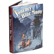 Journey to the Blue Moon In Which Time is Lost and Then Found Again by RUPP, REBECCA, 9780763625443