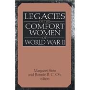 Legacies of the Comfort Women of World War II by Stetz,Margaret D., 9780765605443
