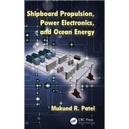 Shipboard Propulsion, Power Electronics, and Ocean Energy by Patel; Mukund R., 9781138075443