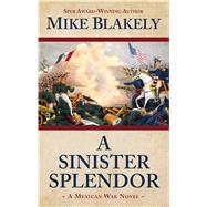 A Sinister Splendor by Blakely, Mike, 9781432865443