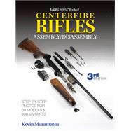 The Gun Digest Book of Centerfire Rifles Assembly/Disassembly by Muramatsu, Kevin; Peterson, Corrina, 9781440235443
