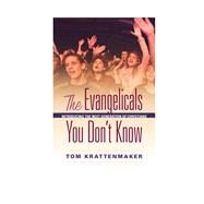The Evangelicals You Don't Know Introducing the Next Generation of Christians by Krattenmaker, Tom, 9781442215443
