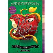 The Isle of the Lost (A Descendants Novel, Book 1) A Descendants Novel by de la Cruz, Melissa, 9781484725443