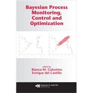 Bayesian Process Monitoring, Control And Optimization by Colosimo; Bianca M., 9781584885443