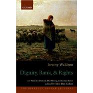 Dignity, Rank, and Rights by Waldron, Jeremy; Dan-Cohen, Meir, 9780190235444