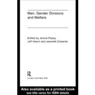Men, Gender Divisions and Welfare by Edwards, Jeanette; Hearn, Jeff; Popay, Jennie, 9780203025444