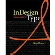 InDesign Type : Professional Typography with Adobe InDesign CS2 by French, Nigel, 9780321385444