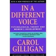 In a Different Voice: Psychological Theory and Women's Development by Gilligan, Carol, 9780674445444