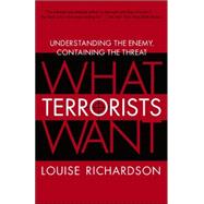 What Terrorists Want by RICHARDSON, LOUISE, 9780812975444
