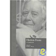Horton Foote: A Casebook by Wood,Gerald C.;Wood,Gerald C., 9780815325444