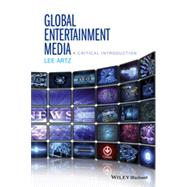 Global Entertainment Media: A Critical Introduction by Artz, Lee, 9781118955444