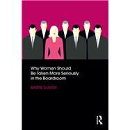 Why Women Should Be Taken More Seriously in the Boardroom by Gunter; Barrie, 9781138205444