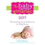 The Baby Names Almanac 2017 by Larson, Emily, 9781492635444
