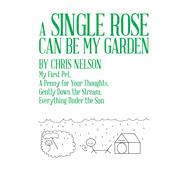 A Single Rose Can Be My Garden by Nelson, Chris, 9781493175444