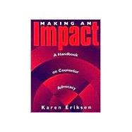 Making An Impact: A Handbook on Counselor Advocacy by Eriksen,Karen, 9781560325444