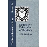 Distinctive Principles of Baptists by Pendleton, J. M., 9781579785444