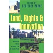 Land, Rights and Innovation by Payne, Geoffrey; Mutter, Michael, 9781853395444