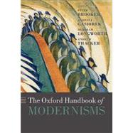 The Oxford Handbook of Modernisms by Brooker, Peter; Gasiorek, Andrzej; Longworth, Deborah; Thacker, Andrew, 9780199545445